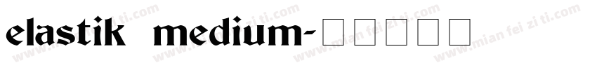 elastik medium字体转换